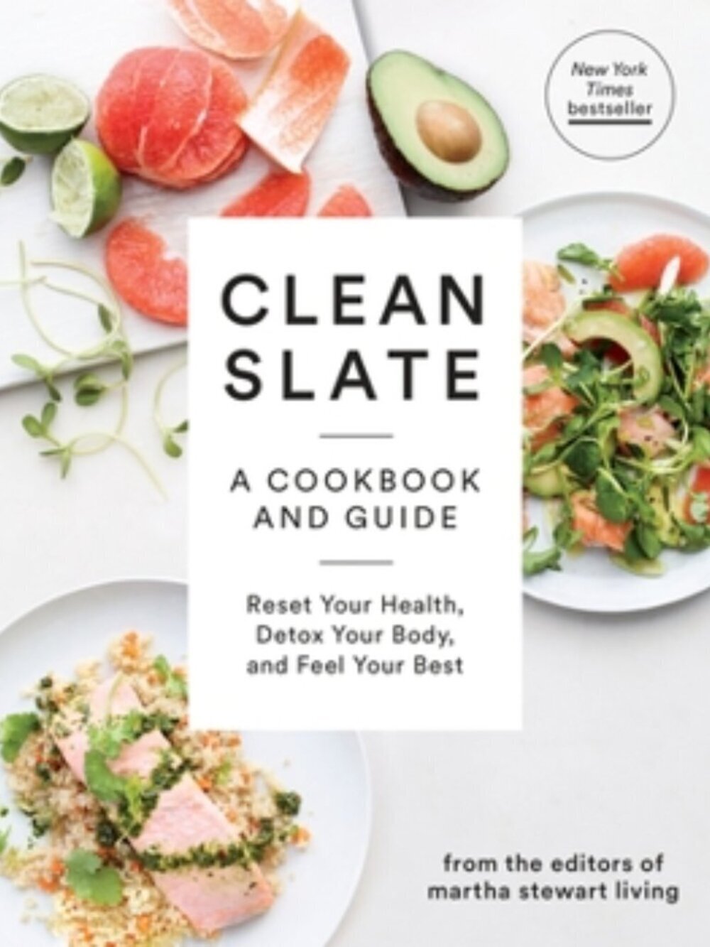 Martha Stewart's Clean Slate: A Cookbook and Guide Reset Your Health 1st Edition